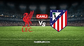 Liverpool Atletico Madrid CANLI izle! Liverpool Atletico Madrid maçı hangi kanalda, nereden izlenir?