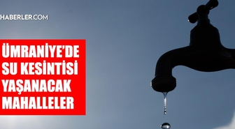 Ümraniye'de sular ne zaman gelecek? İSKİ 9 Eylül Ümraniye su kesintisi saatleri belli oldu