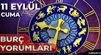 11 Eylül 2026 Günlük Burç Yorumları: Koç'tan Balık'a 12 burç için Aşk, Kariyer ve Sağlık yorumları