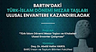 Bartın’daki Türk-İslam Dönemi mezar taşları ulusal envantere kazandırılacak