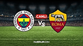 Fenerbahçe Roma CANLI izle! Fenerbahçe Roma maçı hangi kanalda, nereden izlenir?