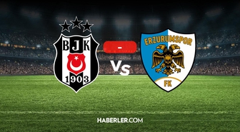 Beşiktaş Erzurumspor maçı kaç kaç? CANLI MAÇ ANLATIMI Beşiktaş Erzurumspor golleri kim attı, dakika kaç?