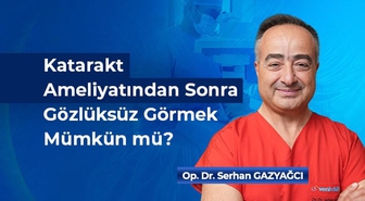 Katarakt Ameliyatından Sonra Gözlüksüz Görmek Mümkün mü?