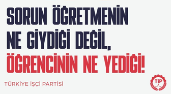 TİP'ten öğretmenlere önlük uygulamasına tepki: Önlük giyince çocuklar doyacak mı?