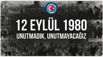 12 Eylül 1980 askeri darbesinin 46'ncı yılı... TÜRK-İŞ: Demokrasisi, özgürlükleri ve toplumsal dayanışmasıyla güçlenen bir Türkiye’den yanayız