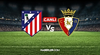 Atletico Madrid Osasuna CANLI nereden izlenir? Atletico Madrid Osasuna maçı hangi kanalda, nereden izlenir?