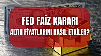 FED faizi artırırsa altın ne olur? FED faizleri yükseltirse, indirirse, sabit bırakırsa altın düşer mi, yükselir mi?