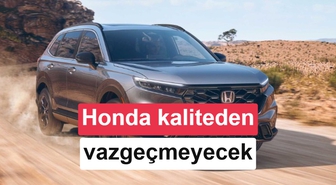 Honda, kalite politikasından ödün vermiyor