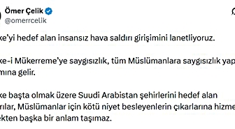 Ömer Çelik: Mekke-i Mükerreme’ye saygısızlık, tüm Müslümanlara saygısızlık yapmak anlamına gelir