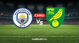 Manchester City Norwich City CANLI nereden izlenir? Manchester City Norwich City maçı hangi kanalda, nereden izlenir?