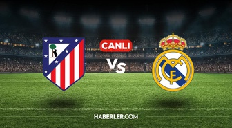 Real Madrid Atletico Madrid CANLI İZLE! Real Madrid Atletico Madrid hangi kanalda, nereden izlenir?