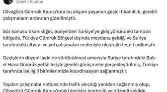 Bekir Kaplan, Cilvegözü'ndeki geçici tıkanıklığın bu akşam giderildiğini duyurdu