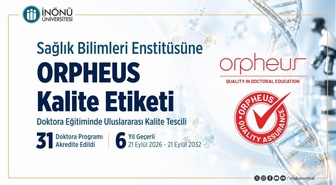 İnönü Üniversitesi Sağlık Bilimleri Enstitüsü 31 programla ORPHEUS etiketi aldı