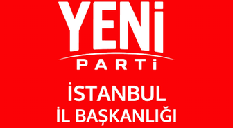 YENİ Parti İstanbul'da 38 ilçe başkanını belirledi, Esenyurt kongresi ertelendi