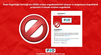 İfade Özgürlüğü Derneği'nin EngelliWeb X hesabına erişim engeli kararı verildi