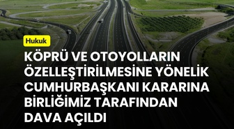 TMMOB, Boğaziçi ve Fatih Sultan Mehmet köprülerinin 30 yıllık özelleştirmesine dava açtı