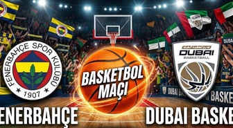 Fenerbahçe Dubai Basket maçı hangi kanalda, Fenerbahçe Tarfin Dubai Basket basketbol maçı nereden CANLI izlenir?