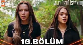 Altı Üstü İstanbul 16. bölüm izle: Altı Üstü İstanbul son bölüm full, Hd nereden izlenir? Son bölümde neler oldu?