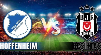 Hoffenheim Beşiktaş özet ve goller izle! Hoffenheim Beşiktaş maçı özeti golleri nereden nasıl izlenir?
