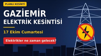 Gaziemir elektrik kesintisi, Gaziemir elektrikler ne zaman gelecek? 17 Ekim Cumartesi İzmir elektrikler ne zaman gelecek?