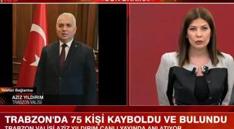 Siste kaybolan 75 kişinin son durumu ne? Trabzon Valisi Aziz Yıldırım tv100'e konuştu