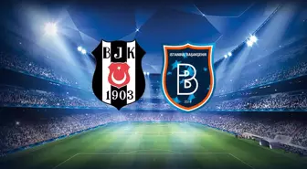 Beşiktaş-RAMS Başakşehir maçında ilk 11'ler belli oldu