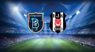 RAMS Başakşehir-Beşiktaş maçının ilk 11'leri belli oldu