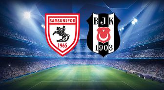 Samsunspor-Beşiktaş mücadelesinin ilk 11'leri belli oldu