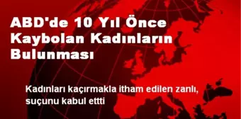 ABD'de 10 Yıl Önce Kaybolan Kadınların Bulunması