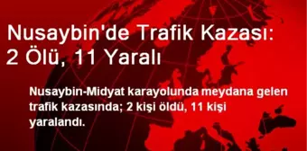 Nusaybin'de Trafik Kazası: 2 Ölü, 11 Yaralı