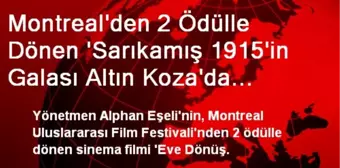 Montreal'den 2 Ödülle Dönen 'Sarıkamış 1915'in Galası Altın Koza'da Gerçekleştirildi