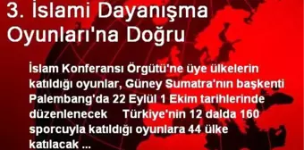 3. İslami Dayanışma Oyunları'na Doğru