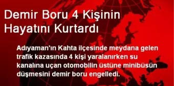 Demir Boru 4 Kişinin Hayatını Kurtardı