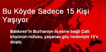 Bu Köyde Sadece 15 Kişi Yaşıyor