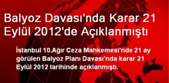 Balyoz Davası'nda Karar 21 Eylül 2012'de Açıklanmıştı