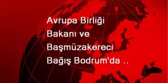 Avrupa Birliği Bakanı ve Başmüzakereci Bağış Bodrum'da Açıklaması