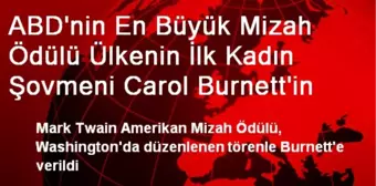 ABD'nin En Büyük Mizah Ödülü Ülkenin İlk Kadın Şovmeni Carol Burnett'in