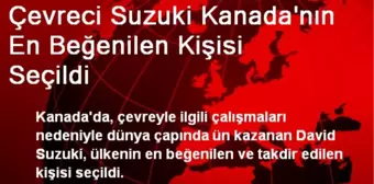 Çevreci Suzuki Kanada'nın En Beğenilen Kişisi Seçildi