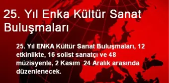 25. Yıl Enka Kültür Sanat Buluşmaları