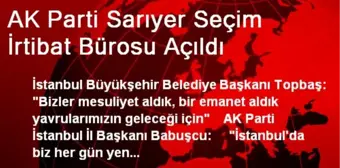 AK Parti Sarıyer Seçim İrtibat Bürosu Açıldı