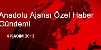 Anadolu Ajansı Özel Haber Gündemi