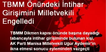 TBMM Önündeki İntihar Girişimini Milletvekili Engelledi