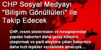 CHP Sosyal Medyayı 'Bilişim Gönüllüleri' ile Takip Edecek