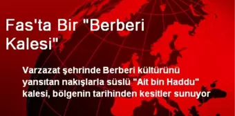 Fas'ta Bir 'Berberi Kalesi'