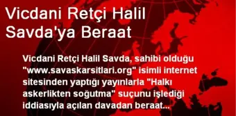 Vicdani Retçi Halil Savda'ya Beraat