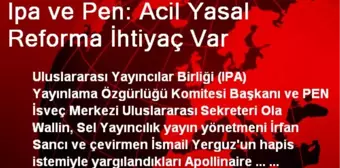 Ipa ve Pen: Acil Yasal Reforma İhtiyaç Var