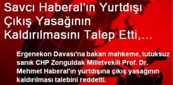 Savcı Haberal'ın Yurtdışı Yasağının Kaldırılmasını İstedi