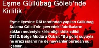 Eşme Güllübağ Göleti'nde Kirlilik