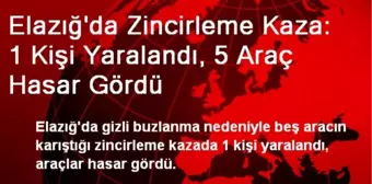 Elazığ'da Zincirleme Kaza: 1 Kişi Yaralandı, 5 Araç Hasar Gördü