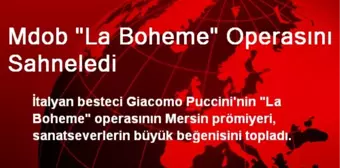 Mdob 'La Boheme' Operasını Sahneledi